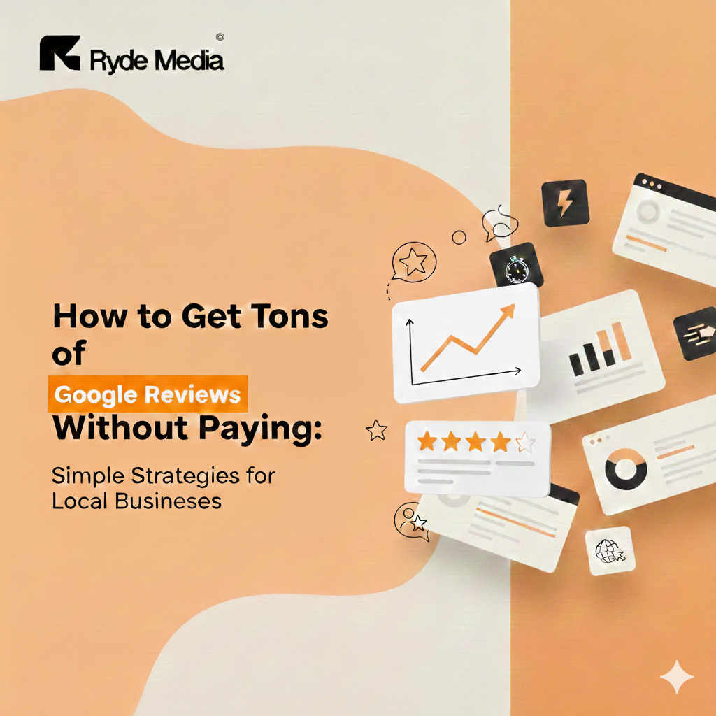 How to Get Tons of Google Reviews Without Paying: Simple Strategies for Local Businesses