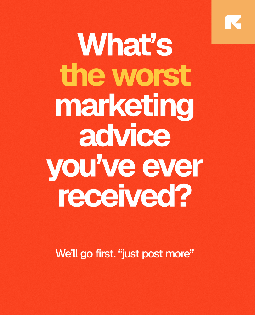 What's the worst Marketing advice you've ever received?